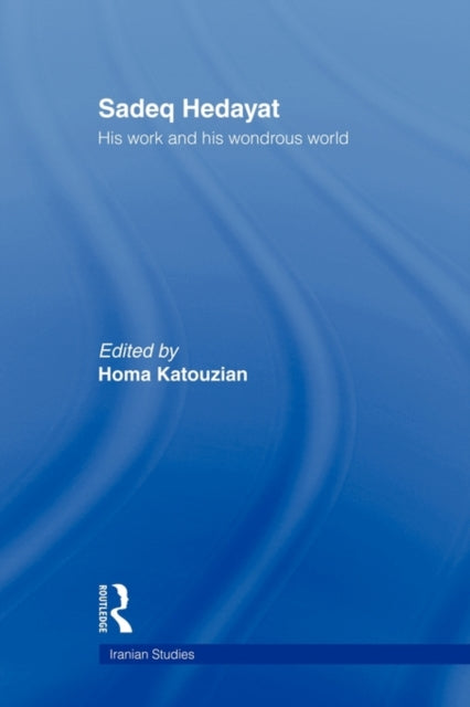 Book cover of: Sadeq Hedayat. By: Homa Katouzian