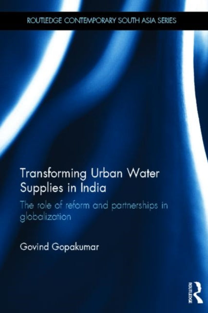 Book cover of: Transforming Urban Water Supplies in India. By: Govind Gopakumar