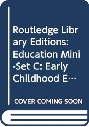 Routledge Library Editions: Education Mini-Set C: Early Childhood Education 5 vol set