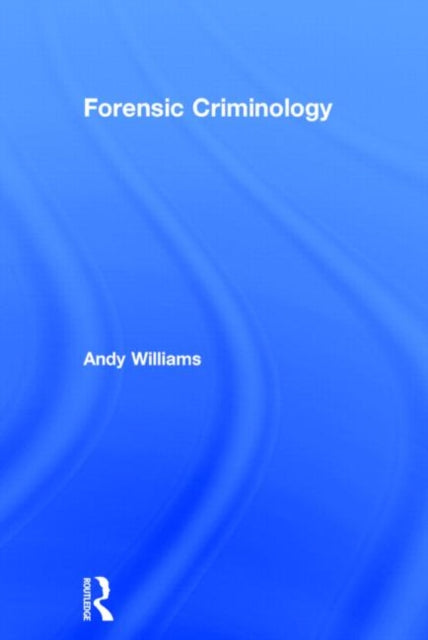 Book cover of: Forensic Criminology. By: Andrew Williams
