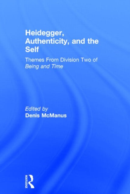 Book cover of: Heidegger, Authenticity and the Self. By: Denis McManus