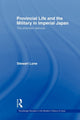 Book cover of: Provincial Life and the Military in Imperial Japan. By: Stewart Lone