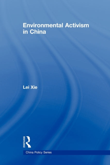 Book cover of: Environmental Activism in China. By: Lei Xie