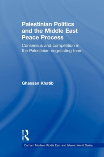 Book cover of: Palestinian Politics and the Middle East Peace Process. By: Ghassan Khatib
