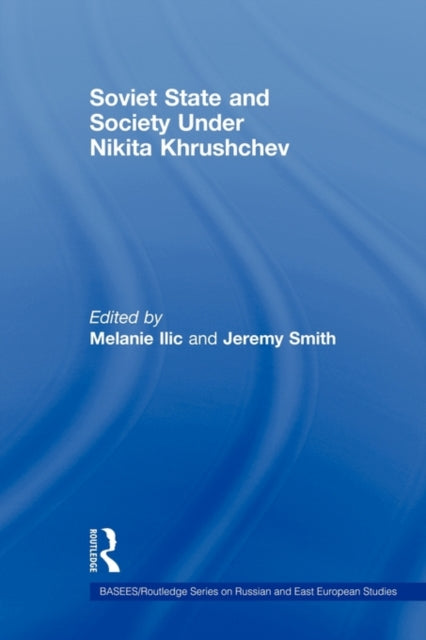 Book cover of: Soviet State and Society Under Nikita Khrushchev. By: Melanie Ilic