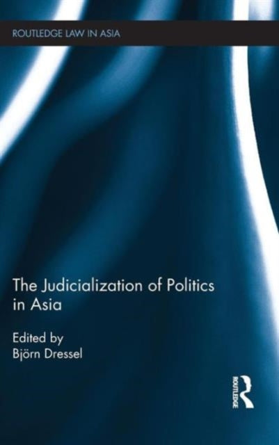 Book cover of: Judicialization of Politics in Asia. By: Björn Dressel