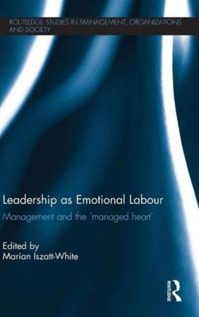 Book cover of: Leadership as Emotional Labour. By: Marian Iszatt-White