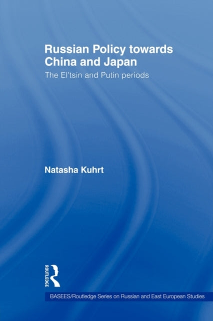 Book cover of: Russian Policy towards China and Japan. By: Natasha Kuhrt