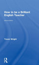 Book cover of: How to be a Brilliant English Teacher. By: Trevor Wright