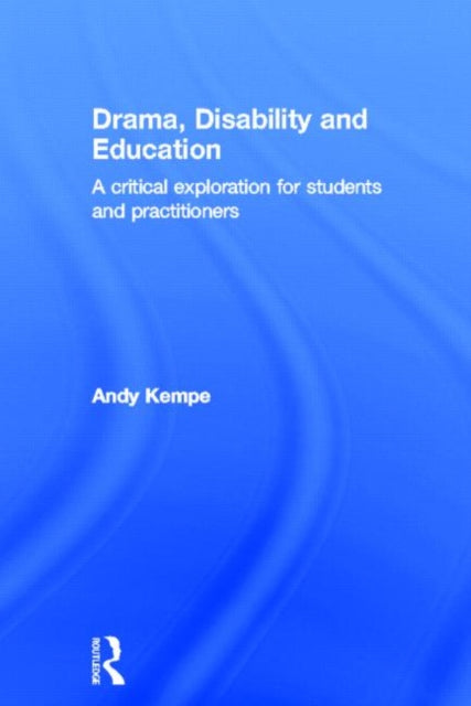 Book cover of: Drama, Disability and Education. By: Andy Kempe