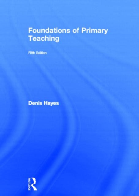 Book cover of: Foundations of Primary Teaching. By: Hayes, Denis