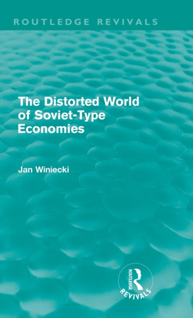 The Distorted World of Soviet-Type Economies (Routledge Revivals)