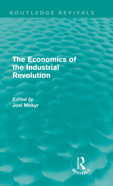Book cover of: Economics of the Industrial Revolution (Routledge Revivals)