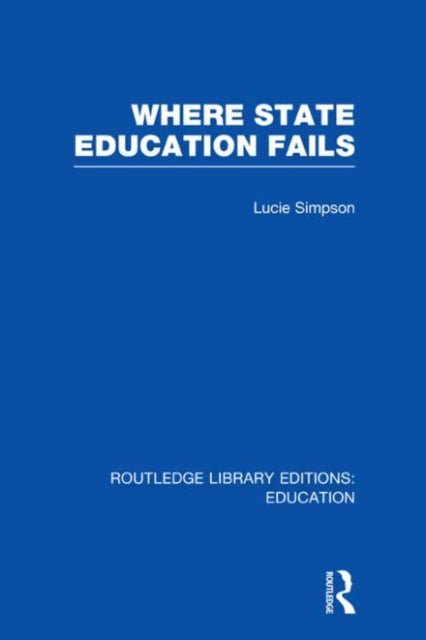 Book cover of: Where State Education Fails. By: Lucie Simpson