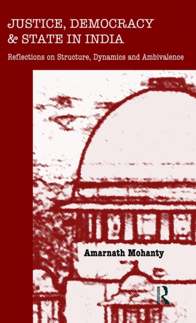 Book cover of: Justice, Democracy and State in India. By: Amarnath Mohanty