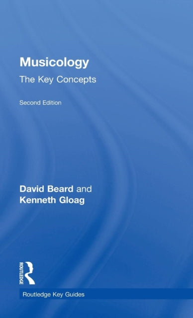 Book cover of: Musicology: The Key Concepts. By: David Beard