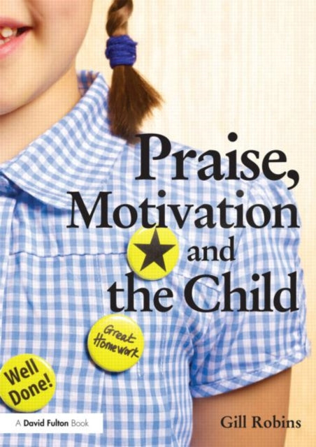 Book cover of: Praise, Motivation and the Child. By: Gill Robins