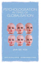 Book cover of: Psychologisation in Times of Globalisation. By: Jan de Vos