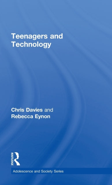Book cover of: Teenagers and Technology. By: Chris Davies