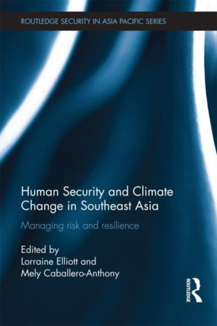 Book cover of: Human Security and Climate Change in Southeast Asia. By: Lorraine M. Elliott