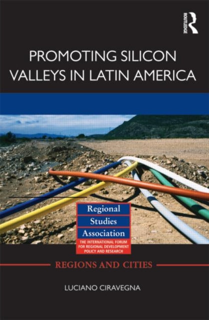 Book cover of: Promoting Silicon Valleys in Latin America. By: Luciano Ciravegna