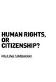 Book cover of: Human Rights, or Citizenship?. By: Paulina Tambakaki