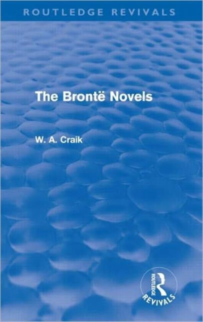 Book cover of: Bronte Novels (Routledge Revivals). By: W. A. Craik