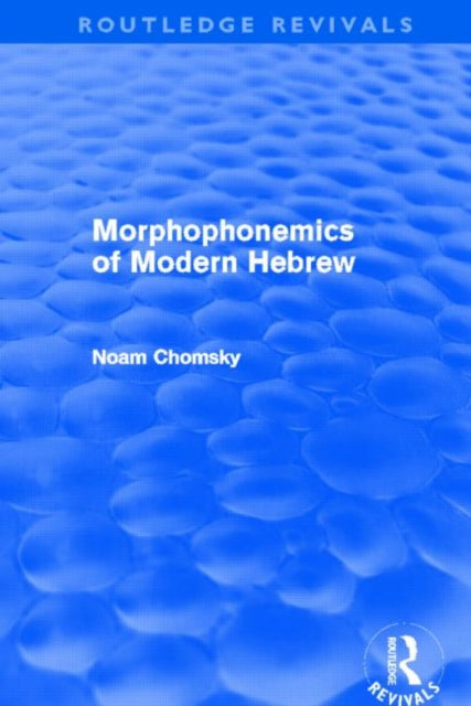 Morphophonemics of Modern Hebrew (Routledge Revivals)