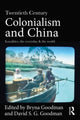 Book cover of: Twentieth Century Colonialism and China. By: Bryna Goodman