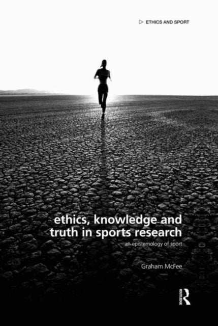 Book cover of: Ethics, Knowledge and Truth in Sports Research. By: Graham McFee