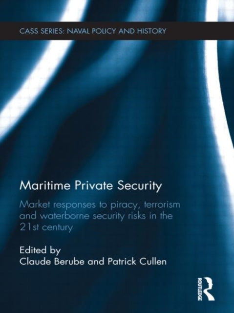 Book cover of: Maritime Private Security. By: Claude G. Berube