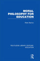 Book cover of: Moral Philosophy for Education (RLE Edu K). By: Robin Barrow