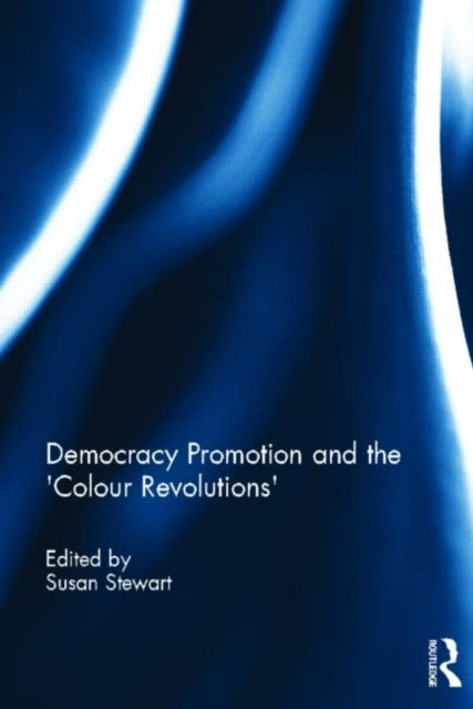 Book cover of: Democracy Promotion and the 'Colour Revolutions'
