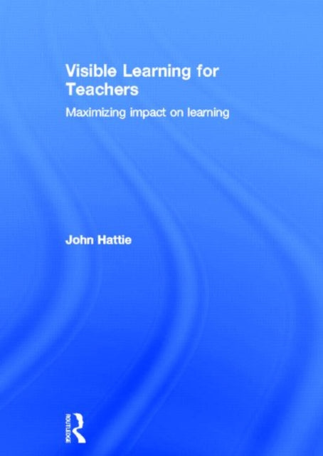 Book cover of: Visible Learning for Teachers. By: John Hattie