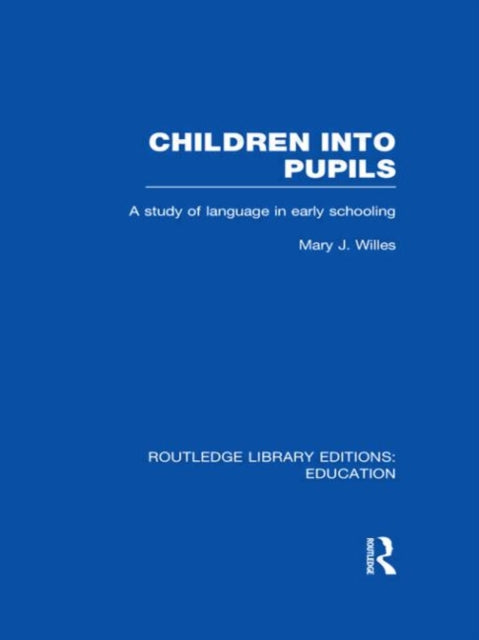 Book cover of: Children into Pupils (RLE Edu I). By: Mary Willes