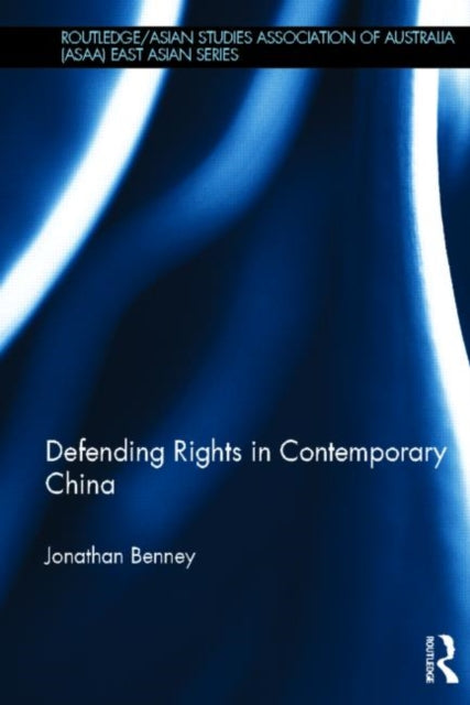 Book cover of: Defending Rights in Contemporary China. By: Jonathan Benney
