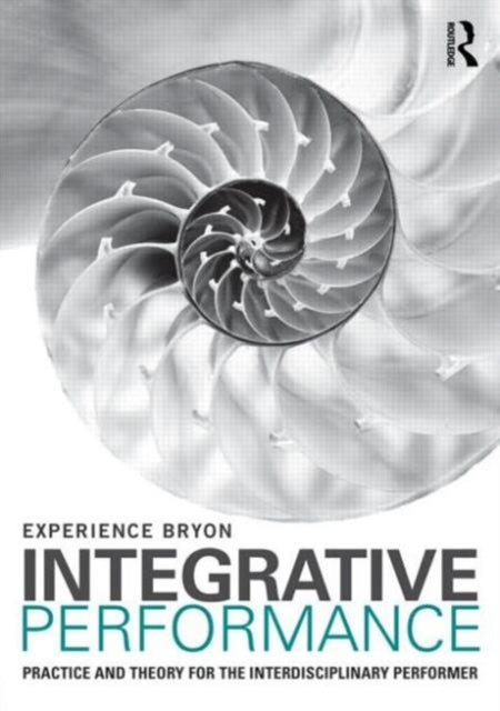 Book cover of: Integrative Performance. By: Experience Bryon