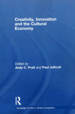 Creativity, Innovation and the Cultural Economy