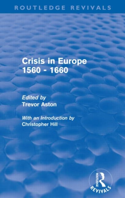 Book cover of: Crisis in Europe 1560 - 1660 (Routledge Revivals). By: Trevor Aston