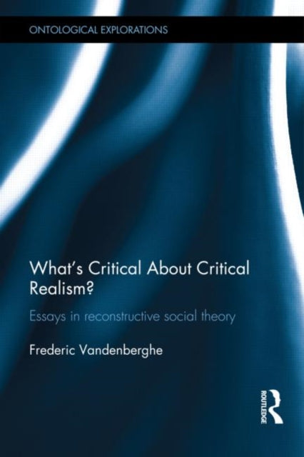 Book cover of: What's Critical About Critical Realism?. By: Frédéric Vandenberghe