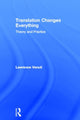 Book cover of: Translation Changes Everything. By: Lawrence Venuti