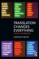 Book cover of: Translation Changes Everything. By: Lawrence Venuti
