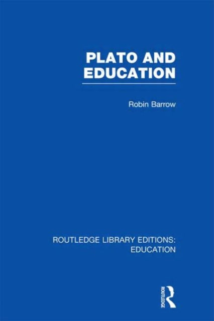 Book cover of: Plato and Education (RLE Edu K). By: Robin Barrow