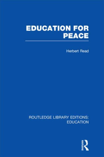 Book cover of: Education for Peace (RLE Edu K). By: Herbert Read - undifferentiated