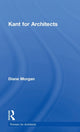 Book cover of: Kant for Architects. By: Diane Morgan
