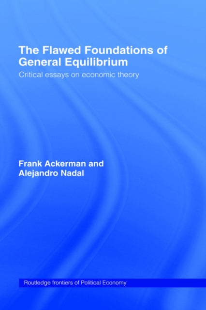Book cover of: Flawed Foundations of General Equilibrium Theory