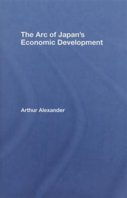 Book cover of: Arc of Japan's Economic Development. By: Arthur J. Alexander, Arth Alexander