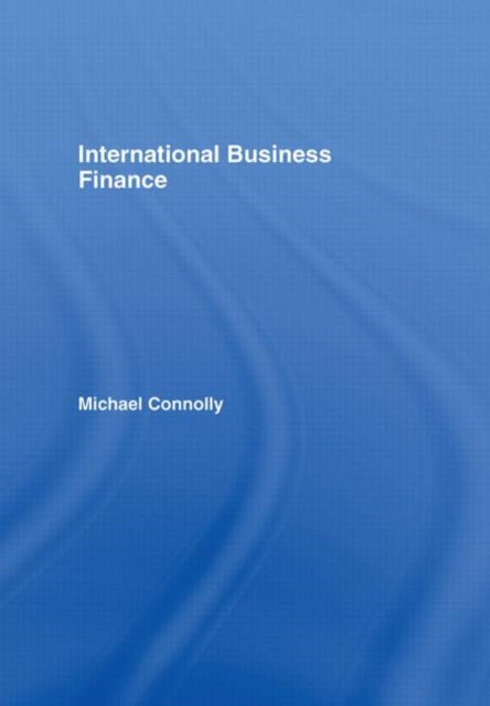 Book cover of: International Business Finance. By: M. Connolly