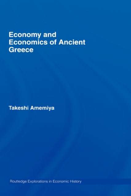 Book cover of: Economy and Economics of Ancient Greece. By: Takesh Amemiya, Takeshi Amemiya