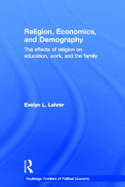 Book cover of: Religion, Economics and Demography. By: Evelyn Lehrer, Evelyn L. Lehrer